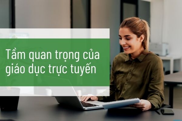 Tầm quan trọng của giáo dục trực tuyến